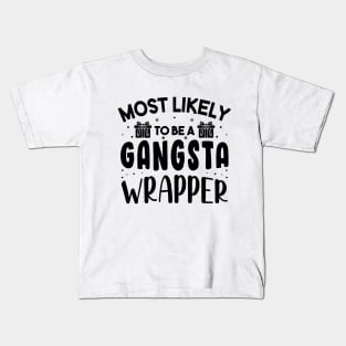 Most Likely To Be A Gangsta Wrapper Funny Christmas Kids T-Shirt